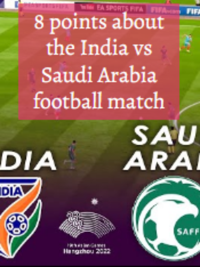 8 points about the India vs Saudi Arabia football match